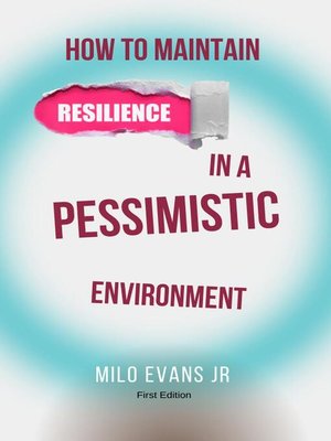 cover image of How to Maintain Resilience In a Pessimistic Environment